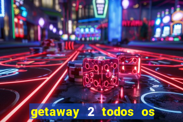 getaway 2 todos os carros liberados 2024